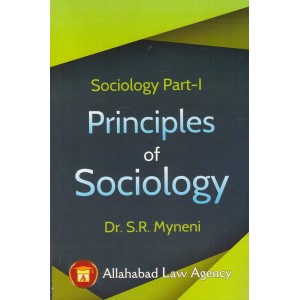 Allahabad Law Agency's Sociology Part - I : Principles of Sociology for BSL & LL.B by Dr. S. R. Myneni